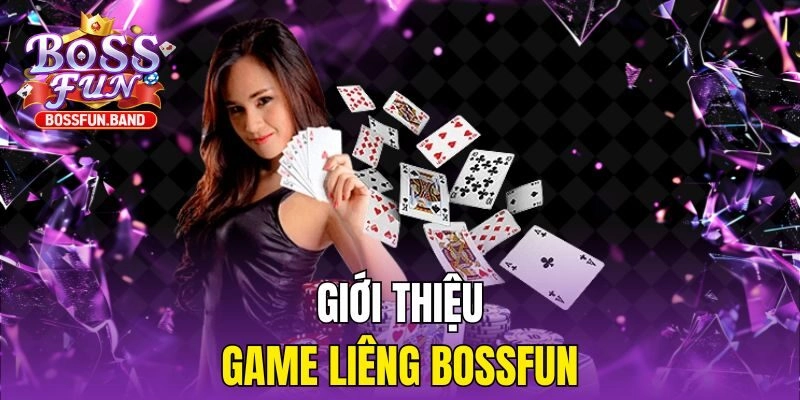 Giới thiệu game Liêng BOSSFUN