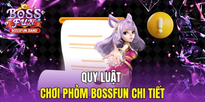 Quy luật chơi Phỏm BOSSFUN chi tiết